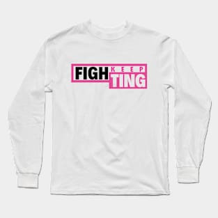 KEEP FIGHTING Long Sleeve T-Shirt